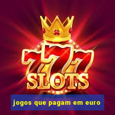 jogos que pagam em euro